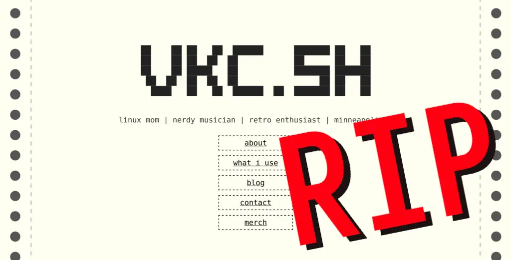 The former front page of this website, which looks like dot matrix paper and says "VKC.SH" in bold ascii art. Under it, it contains the words "linux mom | nerdy musician | retro enthusiast | minneapolitan" and links to parts of the website.