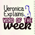 The logo for the Word of the Week podcast. It's the Veronica Explains logo with 