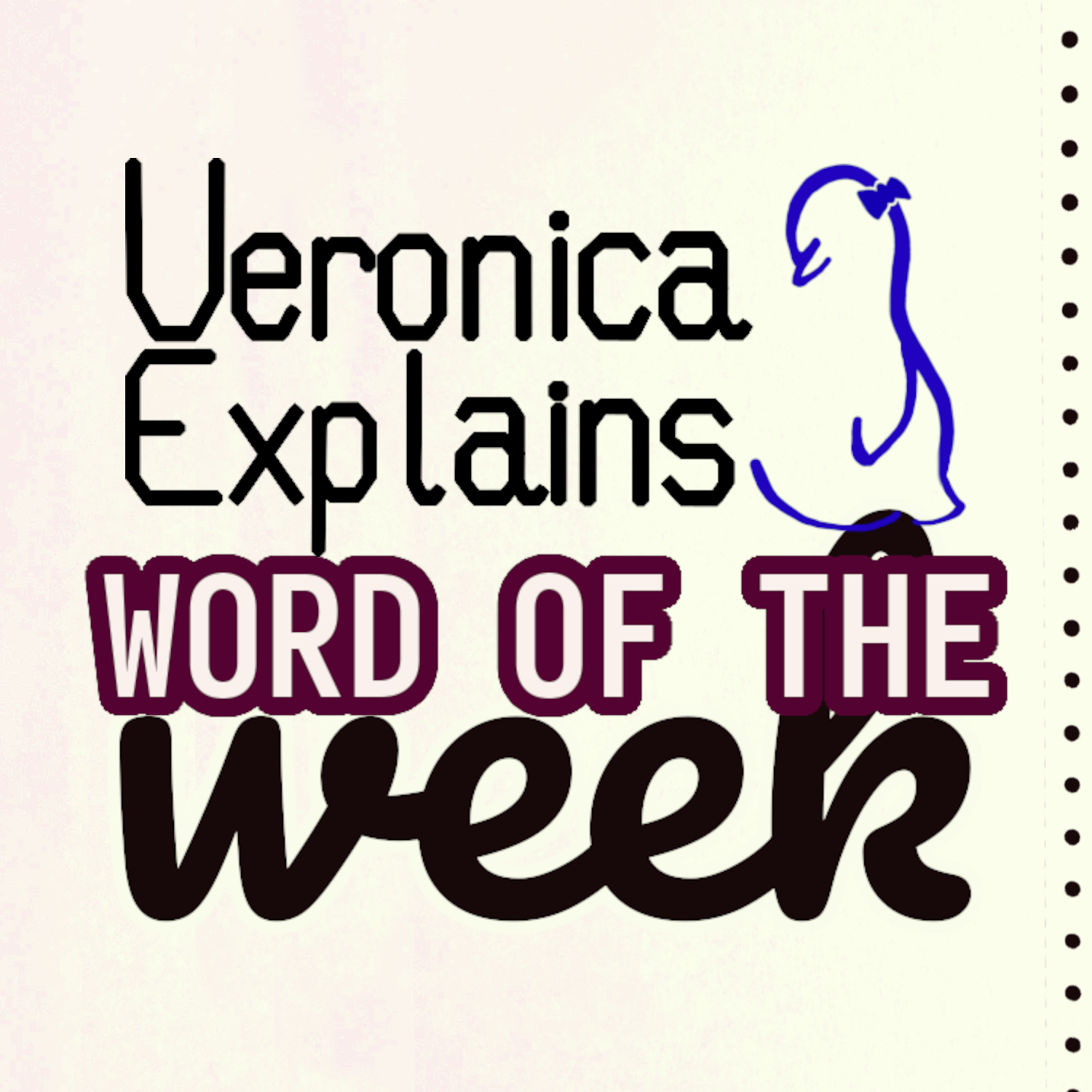 The logo for the Word of the Week podcast. It's the Veronica Explains logo with "WORD OF THE" and "week" added underneath it. The logo says "Veronica Explains" and has a stylized penguin with a bow on its head.