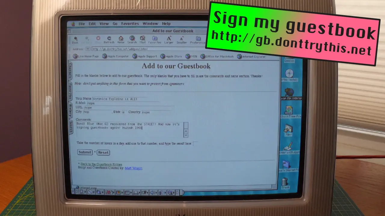 An iMac G3 showing an "add to our Guestbook" page on Internet Explorer.

A graphic has been added to the image which says "sign my guestbook, http://gb.donttrythis.net".